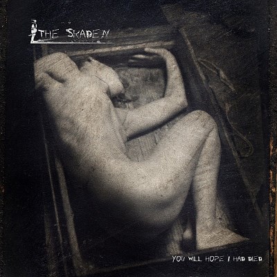Skaden/You Will Hope I Had Died